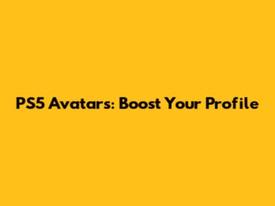 PS5 Avatars: Boost Your Profile