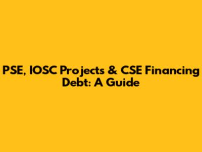 PSE, IOSC Projects & CSE Financing Debt: A Guide