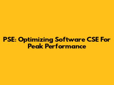 PSE: Optimizing Software CSE For Peak Performance
