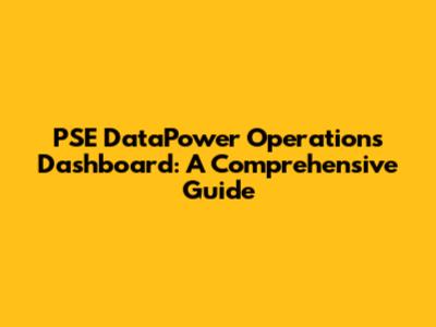 PSE DataPower Operations Dashboard: A Comprehensive Guide