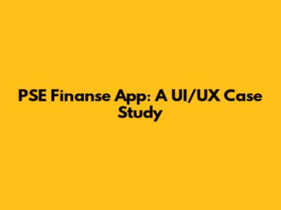 PSE Finanse App: A UI/UX Case Study