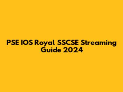 PSE IOS Royal SSCSE Streaming Guide 2024