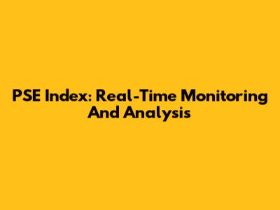 PSE Index: Real-Time Monitoring And Analysis
