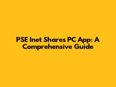 PSE Inet Shares PC App: A Comprehensive Guide