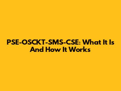 PSE-OSCKT-SMS-CSE: What It Is And How It Works