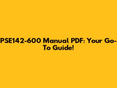 PSE142-600 Manual PDF: Your Go-To Guide!