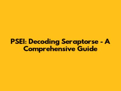 PSEI: Decoding Seraptorse - A Comprehensive Guide