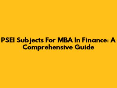 PSEI Subjects For MBA In Finance: A Comprehensive Guide