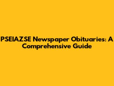 PSEIAZSE Newspaper Obituaries: A Comprehensive Guide