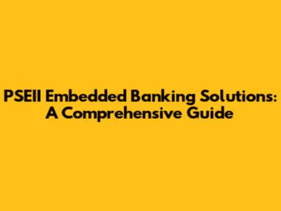 PSEII Embedded Banking Solutions: A Comprehensive Guide