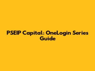 PSEIP Capital: OneLogin Series Guide