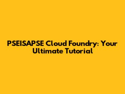 PSEISAPSE Cloud Foundry: Your Ultimate Tutorial
