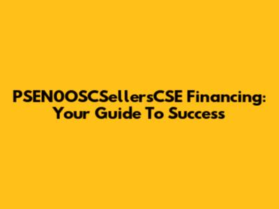 PSEN0OSCSellersCSE Financing: Your Guide To Success
