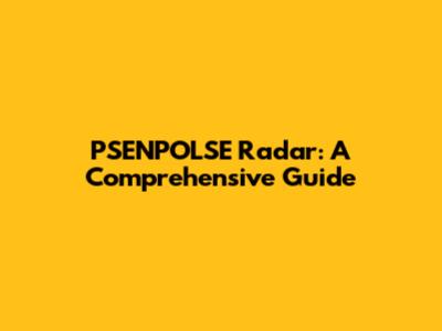 PSENPOLSE Radar: A Comprehensive Guide