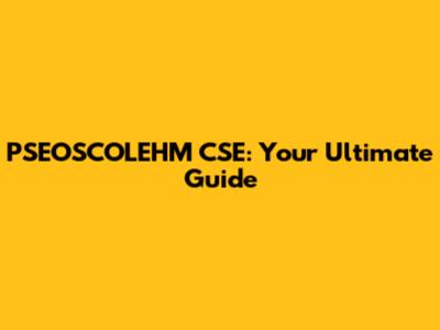 PSEOSCOLEHM CSE: Your Ultimate Guide