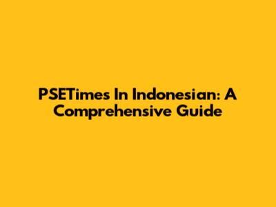 PSETimes In Indonesian: A Comprehensive Guide