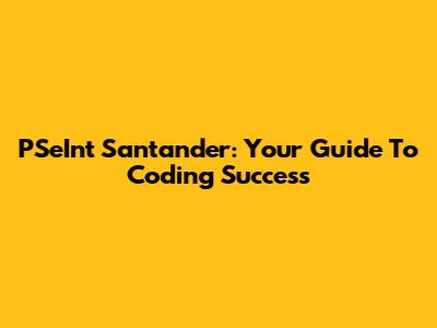 PSeInt Santander: Your Guide To Coding Success