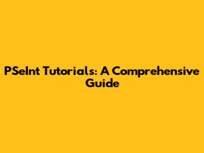 PSeInt Tutorials: A Comprehensive Guide