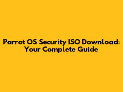 Parrot OS Security ISO Download: Your Complete Guide