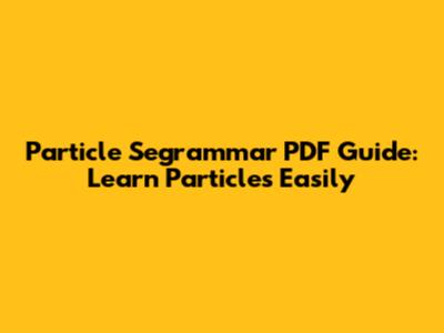 Particle Segrammar PDF Guide: Learn Particles Easily