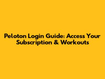 Peloton Login Guide: Access Your Subscription & Workouts