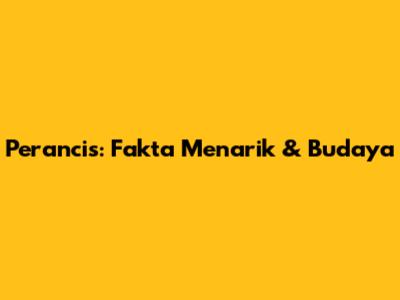 Perancis: Fakta Menarik & Budaya