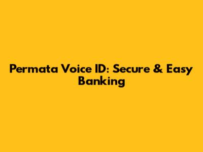 Permata Voice ID: Secure & Easy Banking