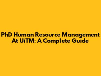 PhD Human Resource Management At UiTM: A Complete Guide