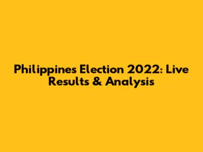 Philippines Election 2022: Live Results & Analysis
