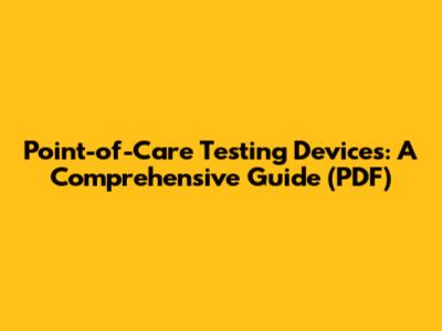 Point-of-Care Testing Devices: A Comprehensive Guide (PDF)