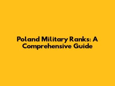 Poland Military Ranks: A Comprehensive Guide