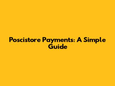 Poscistore Payments: A Simple Guide