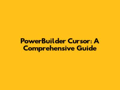 PowerBuilder Cursor: A Comprehensive Guide