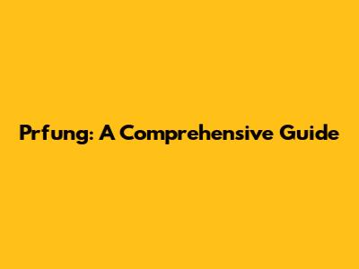 Prfung: A Comprehensive Guide