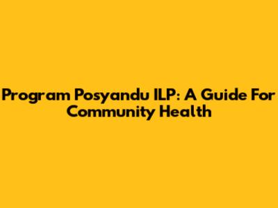 Program Posyandu ILP: A Guide For Community Health