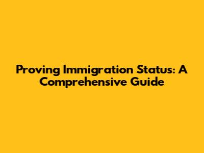 Proving Immigration Status: A Comprehensive Guide