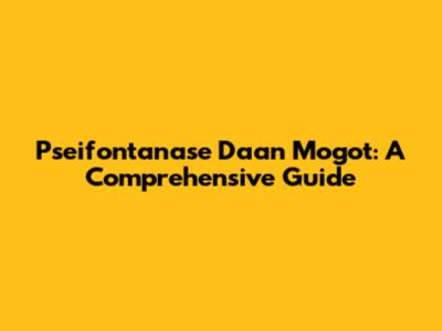 Pseifontanase Daan Mogot: A Comprehensive Guide