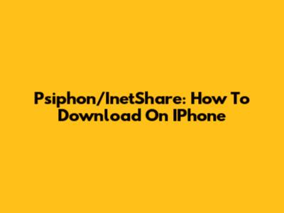 Psiphon/InetShare: How To Download On IPhone