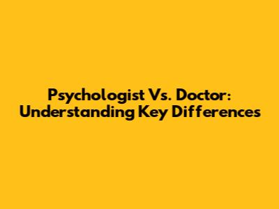 Psychologist Vs. Doctor: Understanding Key Differences