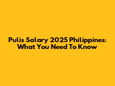 Pulis Salary 2025 Philippines: What You Need To Know