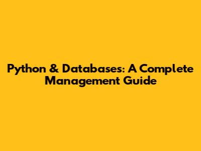 Python & Databases: A Complete Management Guide