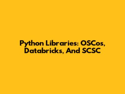 Python Libraries: OSCos, Databricks, And SCSC