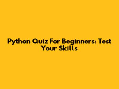 Python Quiz For Beginners: Test Your Skills