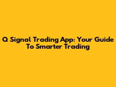 Q Signal Trading App: Your Guide To Smarter Trading