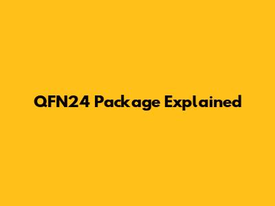 QFN24 Package Explained