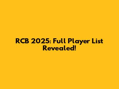 RCB 2025: Full Player List Revealed!