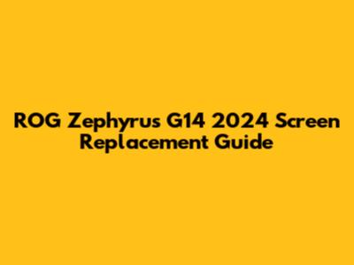 ROG Zephyrus G14 2024 Screen Replacement Guide