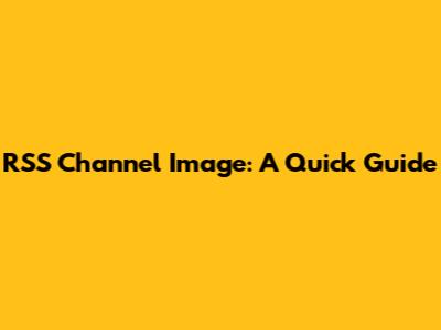 RSS Channel Image: A Quick Guide
