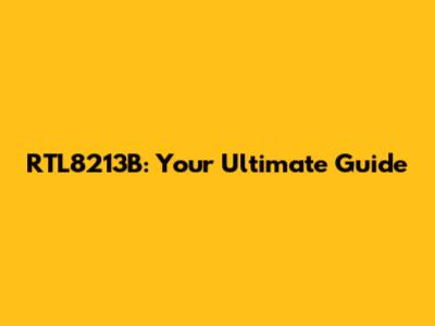 RTL8213B: Your Ultimate Guide