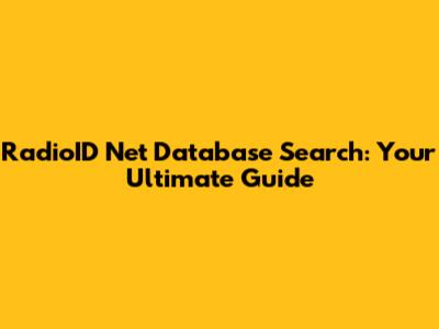 RadioID Net Database Search: Your Ultimate Guide